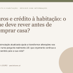 Juros e crédito à habitação: o que rever antes de comprar casa